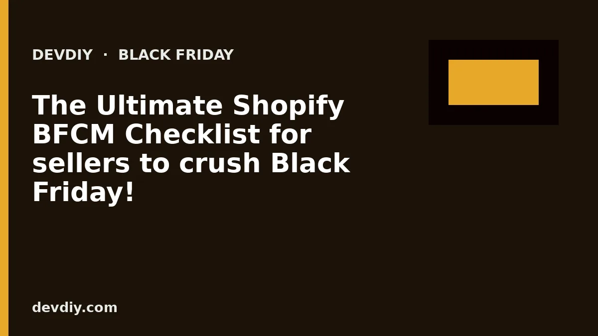 The Ultimate Shopify BFCM Checklist for sellers to crush Black Friday!